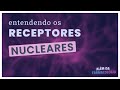 FARMACOLOGIA DOS RECEPTORES NUCLEARES - Série Receptores Farmacológicos #3