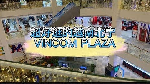 VINCOM PLAZA, a super fun place to visit in Bac Ninh, Vietnam