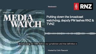 Putting down the broadcast watchdog, deputy PM lashes RNZ &amp; TVNZ | Mediawatch