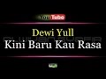 Karaoke Dewi Yull Kini Baru Kau Rasa