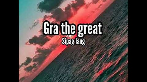 Gra the great- Sipag lang (Lyrics)