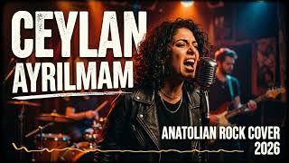 Ceylan – Ayrılmam | Anatolian Rock Cover 2026