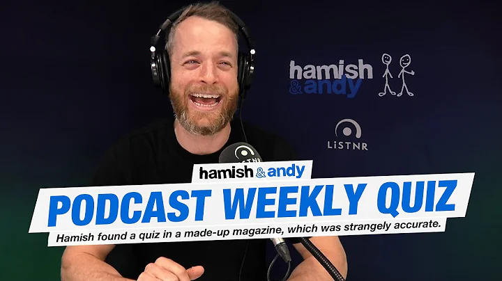 Podcast Weekly Quiz | Hamish & Andy