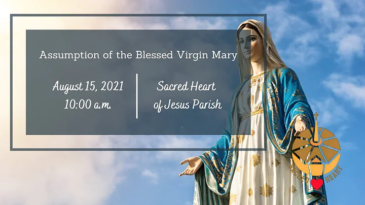 Assumption of the Blessed Virgin Mary (Sunday Mass)- August 15, 2021