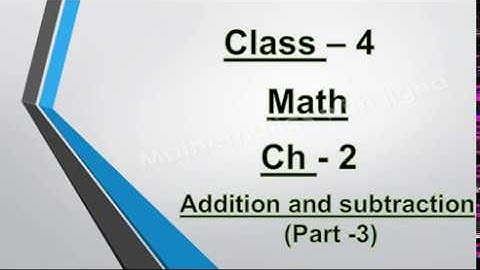 class 4 and Class - 5, Ch -2, Addition and Subtraction(Part -3),Properties of Addition