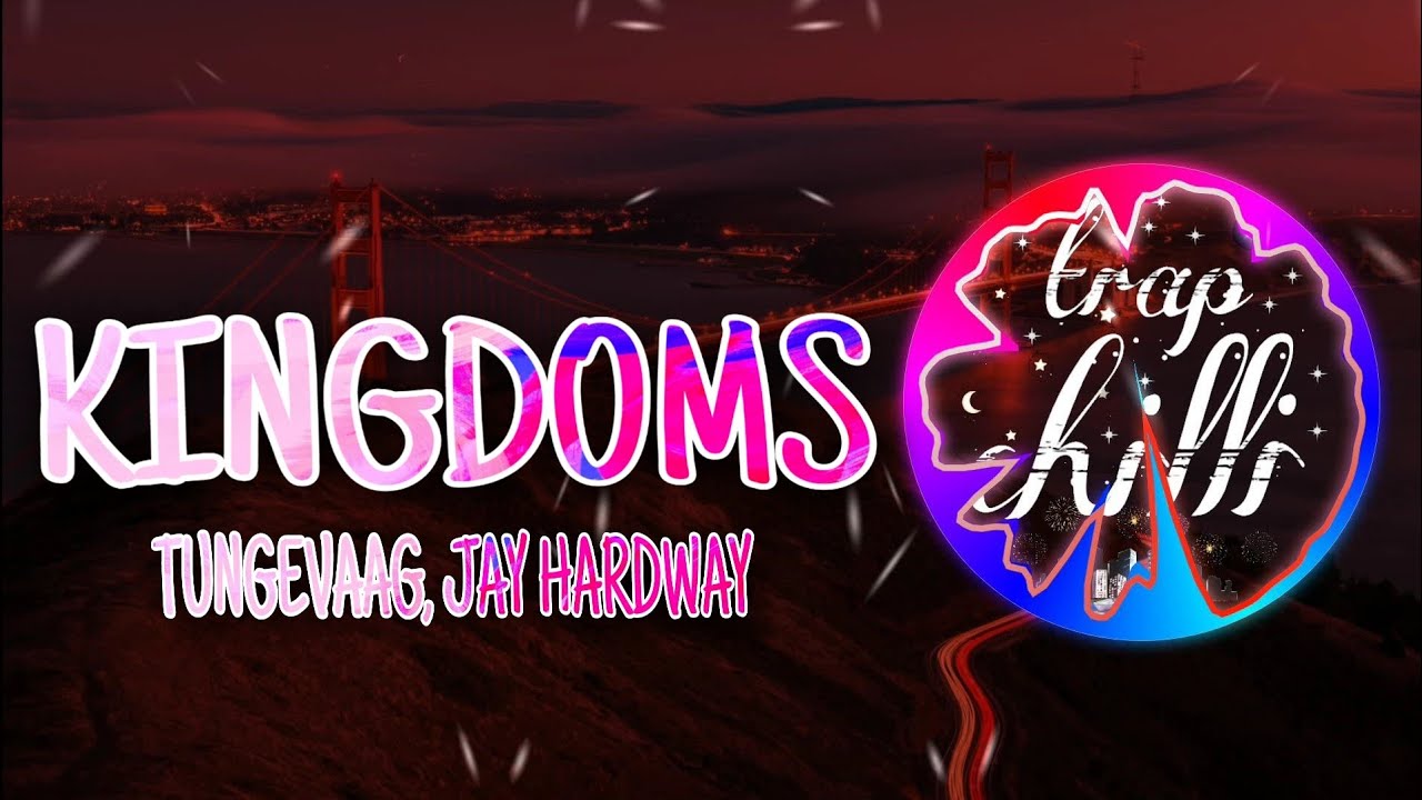 Tungevaag, Jay Hardway - Kingdoms (Lyrics)