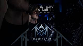 Sleep Token - ATLANTIC | Emotional Vocal Cover 🔥 #shorts