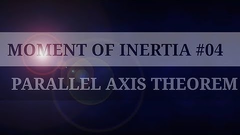 THEOREM OF PARALLEL AXIS EXPLAINED IN HINDI