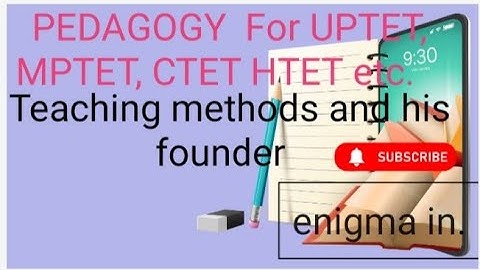 teaching methods and his founders##for CTET, uptet, MPTET, HTET, UKTET, etc. #@important @