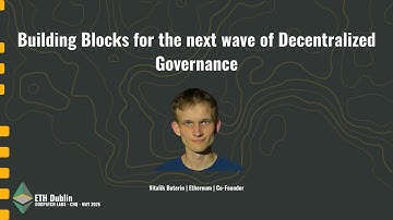 Vitalik Buterin: Building Blocks for the next wave of Decentralized Governance