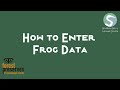 Entering Data for Calling Frog Survey