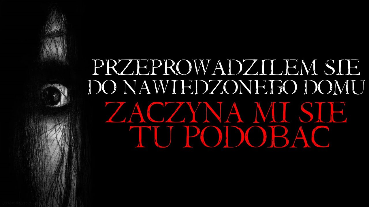 Przeprowadziłem Się do Nawiedzonego Domu. Zaczyna mi się Tu Podobać. - Reddit NoSleep Creepypasta PL