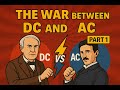 The war between DC and AC part 1