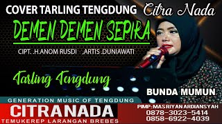 DEMEN DEMEN SEPIRA || COVER TARLING TENGDUNG CITRA NADA || BUNDA MUMUN