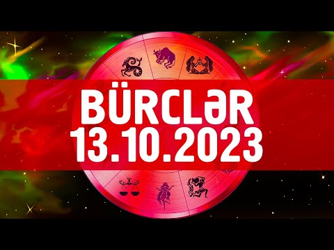 BÜRCLƏR – 13 OKTYABR 2023