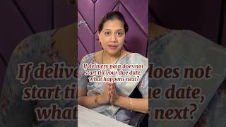 If delivery pain does not start till due date, what next?#duedate #delivery #pregnancy