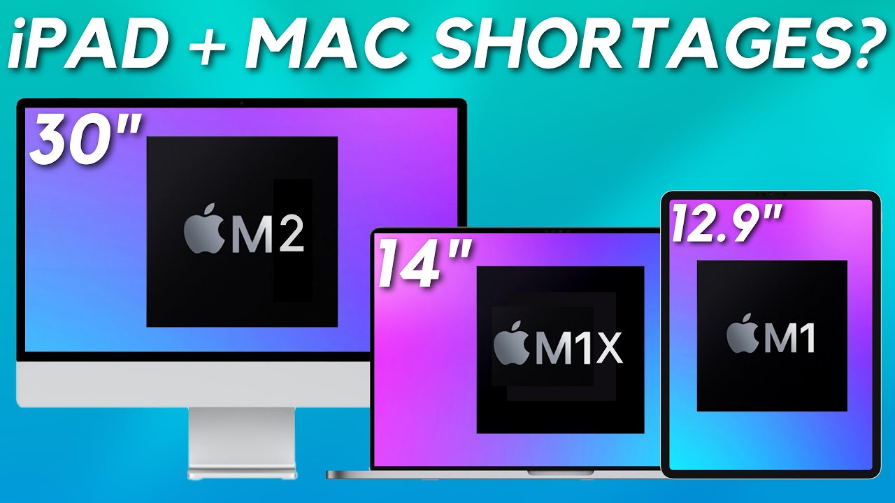 apple-confirms-major-ipad-mac-shortages-in-2021-what-does-this-mean