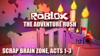 SCRAP BRAIN ZONE (Roblox: The Adventure Rush, Acts 1-3)
