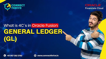 4Cs in Oracle Fusion General Ledger (GL) | #connectthrivetechnologies