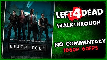 Left 4 Dead  - Death Toll [Walkthrough/No Commentary] 1080p/60 FPS