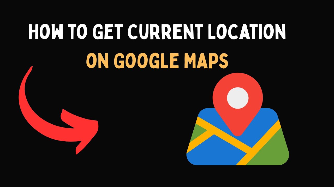 How to Get Current Location on Google Maps - YouTube