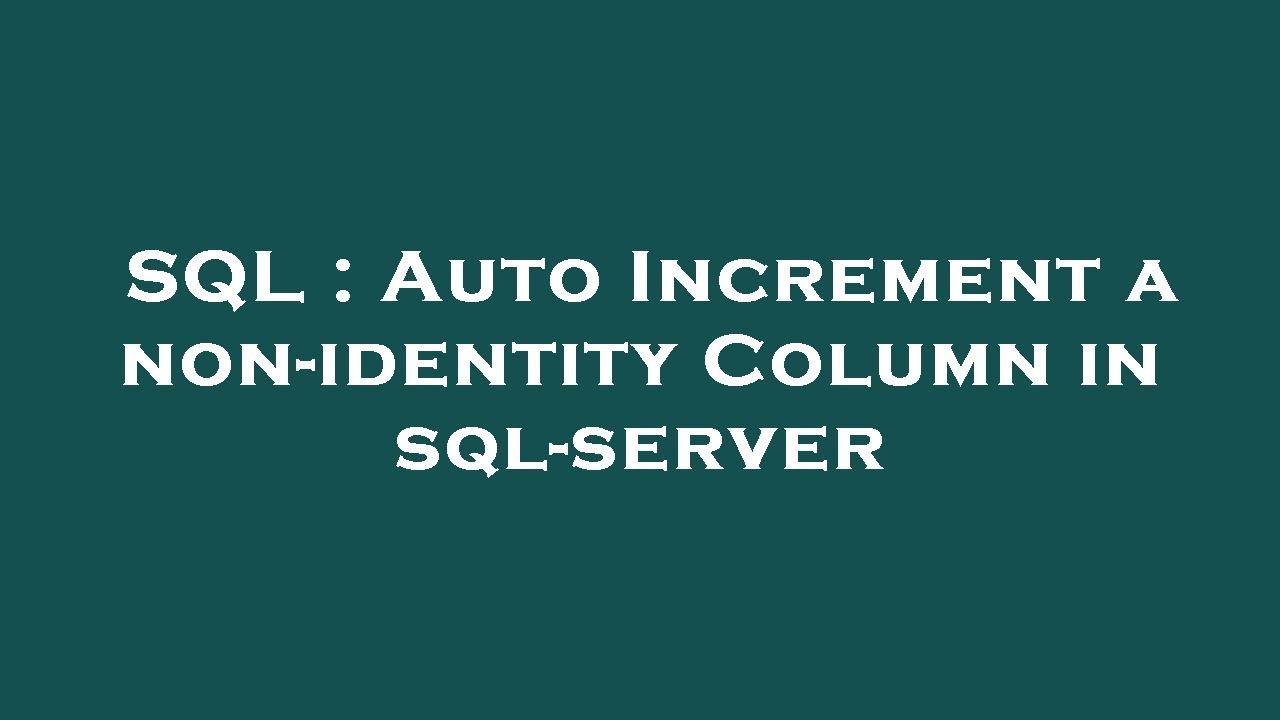 SQL : Auto Increment a non-identity Column in sql-server - YouTube