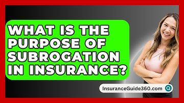 What Is The Purpose Of Subrogation In Insurance? - InsuranceGuide360.com