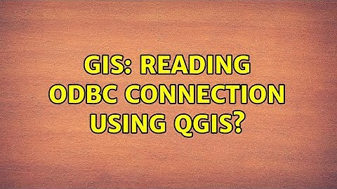 GIS: Reading ODBC connection using QGIS? (5 Solutions!!)