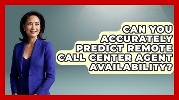 Can You Accurately Predict Remote Call Center Agent Availability? - Call Center Pro Strategies