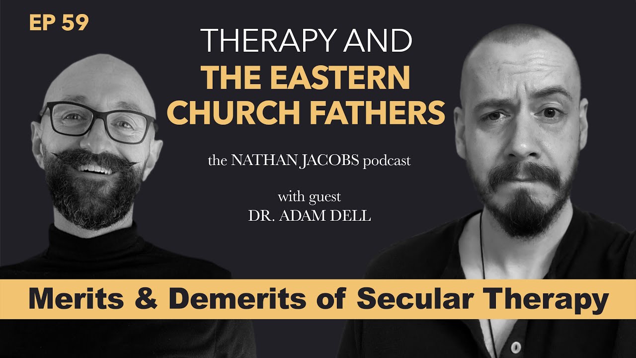 Therapy & the Eastern Church Fathers | Merits & Demerits of Secular Therapy | with Dr. Adam Dell