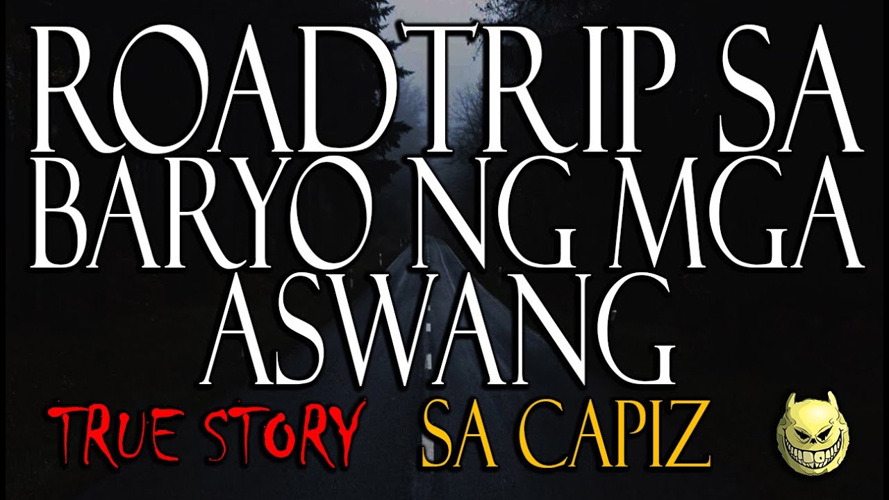 ROADTRIP SA BARYO NG MGA ASWANG SA CAPIZ - TRUE ASWANG STORY