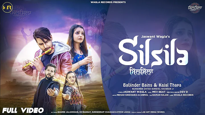 Silsila (Full Video) Baljinder Bains & Kajal Thapa...