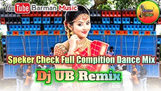 Dj Ub Remix || Speker Check Full Compition Dance Mix || Barman Music