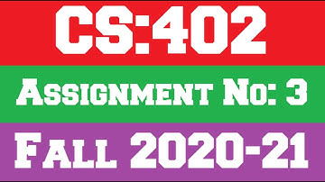 CS 402 Assignment No 3 Solution Fall 2020-21