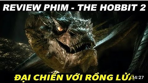 REVIEW PHIM THE HOBBIT 2 : ĐẠI CHIẾN VỚI RỒNG LỬA || DAILY LIFE REVIEW PHIM