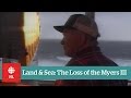 Land & Sea: The Tragic Loss of The Myers III - Full Episode