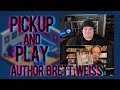 Pickup and Play Episode 8: Author Brett Weiss