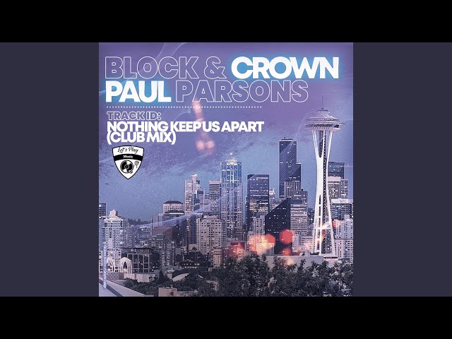 Block & Crown, Paul Parsons - Nothing Keep Us Apart