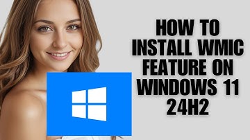 How To Install WMIC Feature On Windows 11 24H2 (Quick Installation Guide)