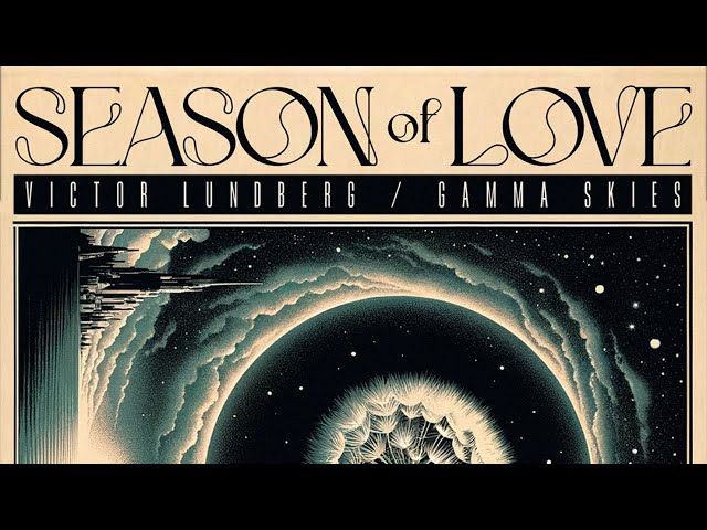 Gamma Skies, Victor Lundberg - Season of Love (Official Single) class=