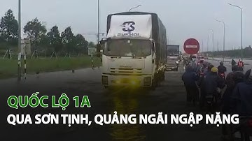 Quốc Lộ 1A qua Sơn Tịnh, Quảng Ngãi ngập nặng| VTC14
