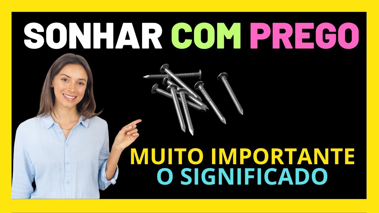 SONHAR COM PREGO - DESCUBRA A IMPORTÂNCIA DO SIGNIFICADO - YouTube