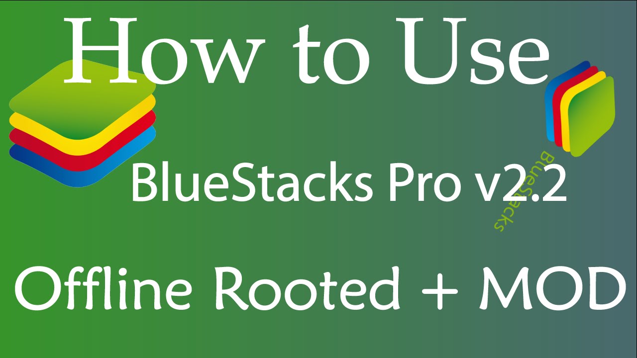 latest bluestacks offline installer rooted latest bluestacks offline installer rooted