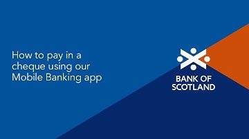 Deposit a cheque with the Bank of Scotland Mobile Banking app