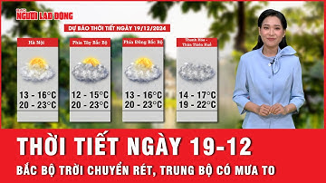 Thời tiết ngày 19-12: Bắc Bộ trời chuyển rét đậm, rét hại; Trung Bộ tiếp tục hứng mưa to diện rộng