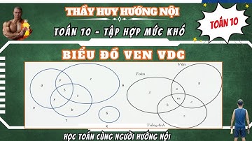 TOÁN 10 - TẬP HỢP - SỬ DỤNG BIỂU ĐỒ VEN GIẢI BÀI TOÁN 9+