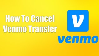 How To Cancel Venmo Transfer