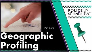 What is Geographic Profiling – part 6 of 7 of ‘What is Investigative Psychology Series’