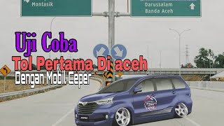 Tes jalan tol aceh dengan mobil ceper
