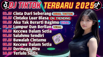 DJ TIKTOK TERBARU 2025 || DJ CINTA DARI SEBERANG 🎵 DJ CINTAKU SUNGGUH LUAR BIASA 🎵 FULL ALBUM🔥
